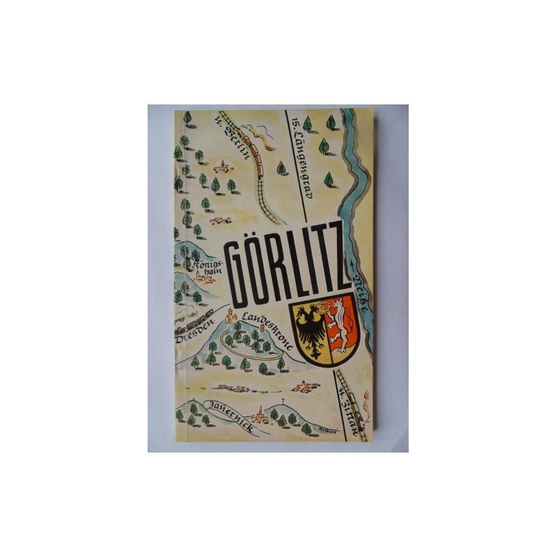 Görlitz - Ein Führer durch die alte und neue Stadt Görlitz - Ein Führer durch die alte und neue Stadt