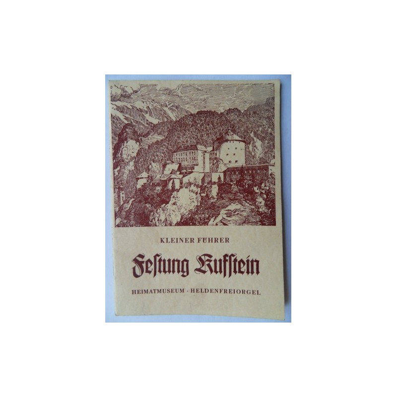 Kleiner Führer Festung Kuffstein Kleiner Führer Festung Kuffstein