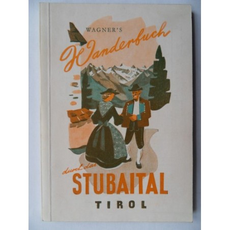 Wagners Wanderbuch durch das Stubeital - Tirol