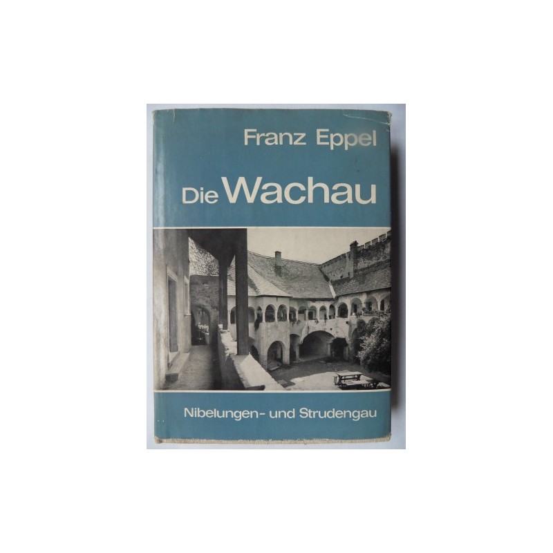 Die Wachau - Nibelungen- und Strudengau von Franz Eppel