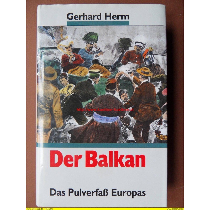 Der Balkan - Das Pulverfaß Europas (Gerhard Herm) 