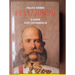 Franz Joseph - Kaiser von Österreich (Franz Herre) 