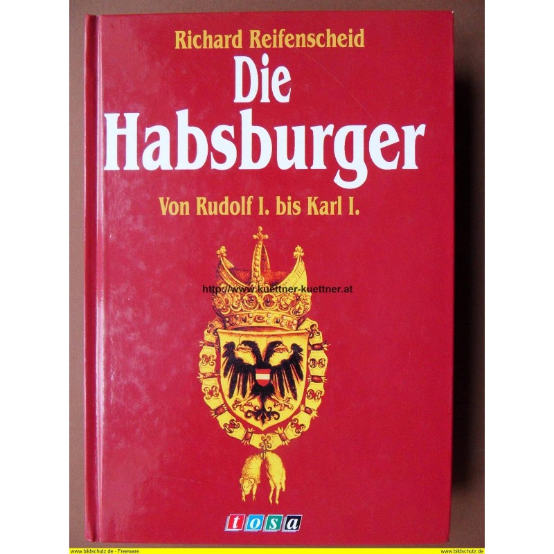 Die Habsburger  von Rudolf I. bis Karl I. (Reifenscheid) 