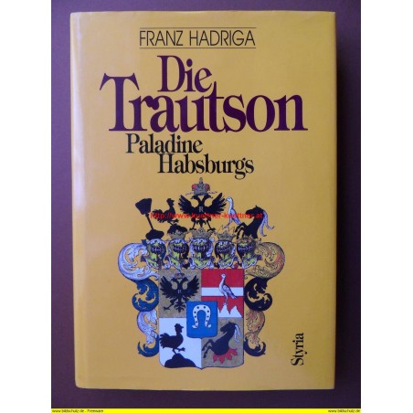 Die Trautson - Paladine Habsburgs 