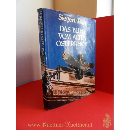 Das Blieb vom alten Österreich - mit Farbbildern von Fred Peer von Heinz Siegert