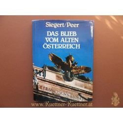 Das Blieb vom alten Österreich - mit Farbbildern von Fred Peer von Heinz Siegert