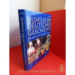 Bildatlas der Deutschen Geschichte - 400 Abbildungen 200 Karten 160 Themen