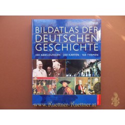 Bildatlas der Deutschen Geschichte - 400 Abbildungen 200 Karten 160 Themen