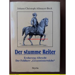 Der stumme Reiter - Erzherzog Albrecht der Feldherr Gesamtösterreichs