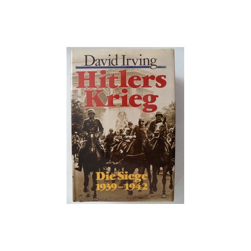 Hitlers Krieg - Die Siege 1939 - 1942 - David Irving