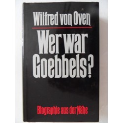 Wer war Goebbels? Biographie aus der Nähe