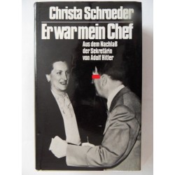 Er war mein Chef - Aus dem Nachlaß der Sekretärin von Hitler