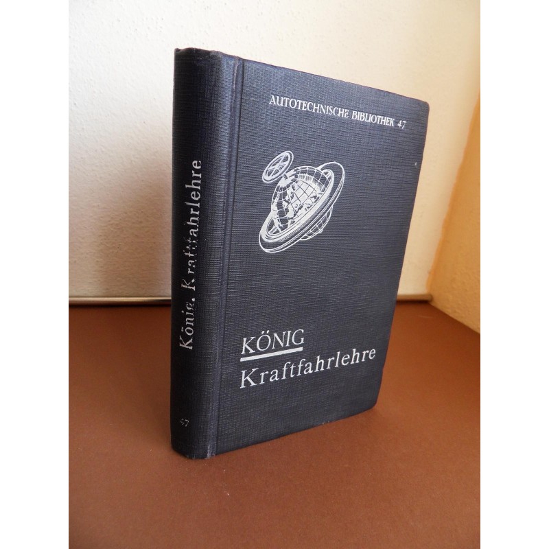 König Kraftfahrlehre / Autotechnische Bibliothek 47 (1936) König Kraftfahrlehre / Autotechnische Bibliothek 47 (1936)
